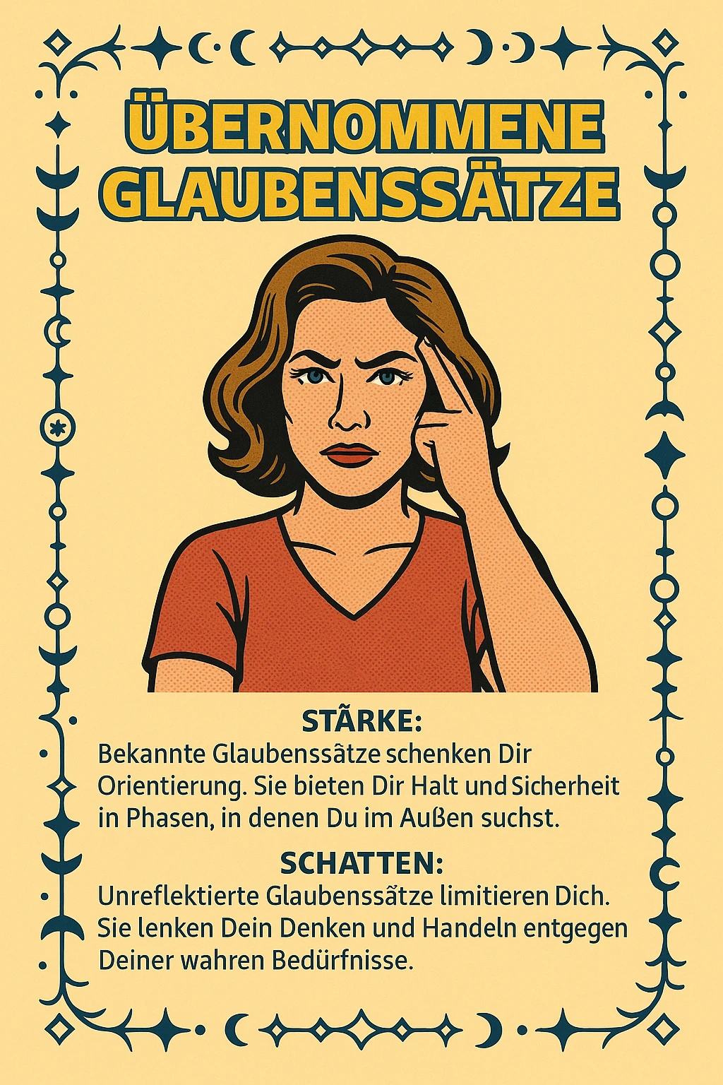 Neu übernommene Glaubenssätze Montagsimpulse Pop-Art-Illustration einer nachdenklichen Frau mit konzentriertem Blick und Finger an der Stirn, darüber der Schriftzug ‚ÜBERNOMMENE GLAUBENSSÄTZE‘. Unten steht: Stärke – Bekannte Glaubenssätze schenken Orientierung und Halt. Schatten – Unreflektierte Glaubenssätze limitieren und lenken vom wahren Bedürfnis ab.